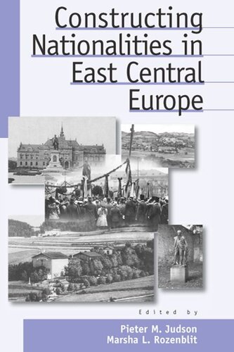 Constructing Nationalities In East Central Europe Pieter M Judson Editor Marsha L Rozenblit Editor