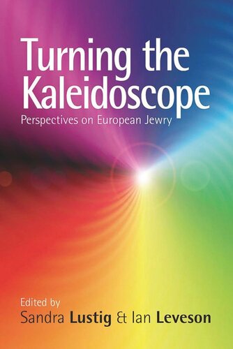 Turning The Kaleidoscope Perspectives On European Jewry Sandra Lustig Editor Ian Leveson Editor
