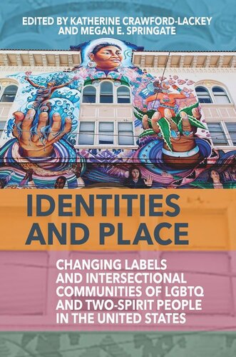 Identities And Place Changing Labels And Intersectional Communities Of Lgbtq And Twospirit People In The United States Katherine Crawfordlackey Editor