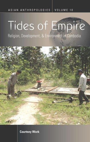Tides Of Empire Religion Development And Environment In Cambodia Courtney Work