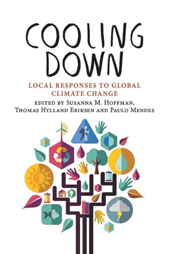 Cooling Down Local Responses To Global Climate Change Susanna Hoffman Editor Thomas Hylland Eriksen Editor Paulo Mendes Editor