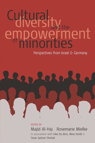 Cultural Diversity And The Empowerment Of Minorities Perspectives From Israel And Germany Rosemarie Mielke Editor Majid Alhaj Editor