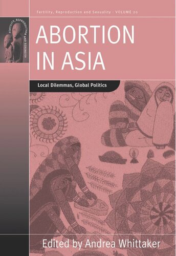 Abortion In Asia Local Dilemmas Global Politics Andrea Whittaker Editor