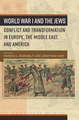 World War I And The Jews Conflict And Transformation In Europe The Middle East And America Marsha L Rozenblit Editor Jonathan Karp Editor