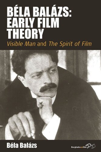 Bla Balzs Early Film Theory Visible Man And The Spirit Of Film Bla Balzs Editor Erica Carter Editor Rodney Livingstone Editor