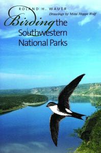 Birding The Southwestern National Parks 1st Edition Roland H Wauer Mimi Hoppe Wolf