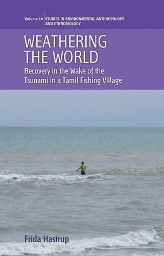 Weathering The World Recovery In The Wake Of The Tsunami In A Tamil Fishing Village Frida Hastrup