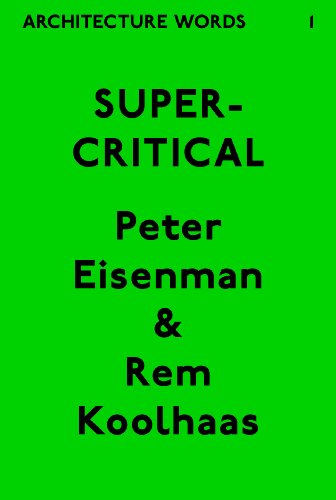 Architecture Words 1 Supercritical Peter Eisenman Rem Koolhaas
