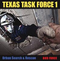 Texas Task Force 1 Urban Search And Rescue 1st Edition Bud Force J Robert Mckee G Kemble Bennett