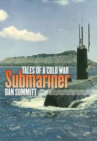 Tales Of A Cold War Submariner 1st Edition Dan Summitt