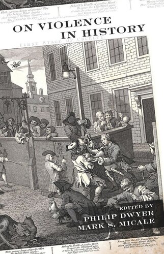 On Violence In History Philip Dwyer Editor Mark S Micale Editor