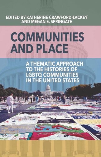 Communities And Place A Thematic Approach To The Histories Of Lgbtq Communities In The United States Katherine Crawfordlackey Editor