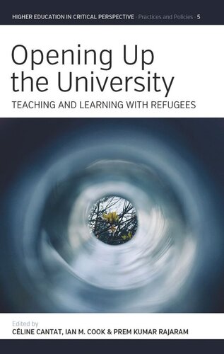 Opening Up The University Teaching And Learning With Refugees Cline Cantat Editor Ian M Cook Editor Prem Kumar Rajaram Editor