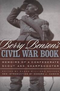 Berry Bensons Civil War Book Memoirs Of A Confederate Scout And Sharpshooter 1st Edition Berry Benson