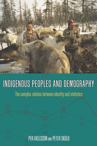 Indigenous Peoples And Demography The Complex Relation Between Identity And Statistics Per Axelsson Editor Peter Skld Editor