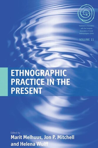 Ethnographic Practice In The Present Marit Melhuus Editor Jon P Mitchell Editor Helena Wulff Editor