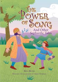 The Power Of Song And Other Sephardic Tales 1st Edition Rita Roth Alexa Ginsburg Rita Roth Alexa Ginsburg