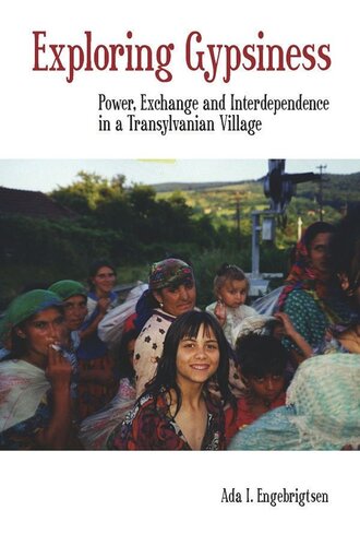 Exploring Gypsiness Power Exchange And Interdependence In A Transylvanian Village Ada I Engebrigtsen