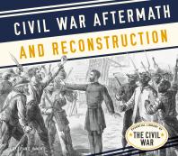 Civil War Aftermath And Reconstruction 1st Edition Susan E Hamen