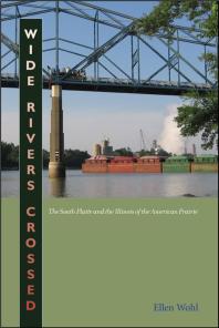 Wide Rivers Crossed The South Platte And The Illinois Of The American Prairie Ellen E Wohl
