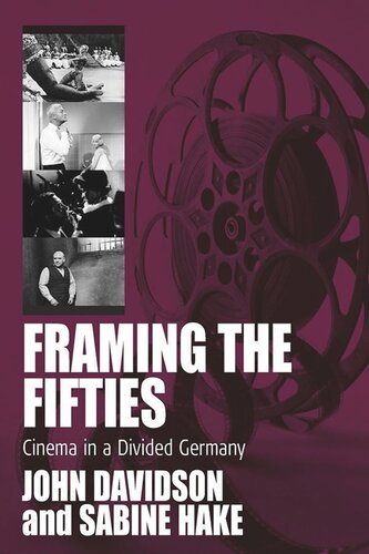 Framing The Fifties Cinema In A Divided Germany John Davidson Editor Sabine Hake Editor