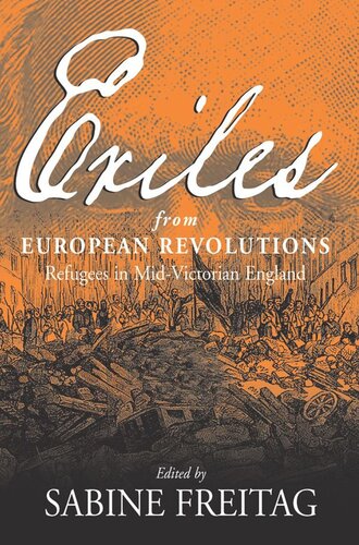 Exiles From European Revolutions Refugees In Midvictorian England Sabine Freitag Editor Rudolf Muhs Editor