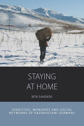 Staying At Home Identities Memories And Social Networks Of Kazakhstani Germans Rita Sanders