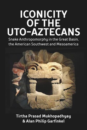 Iconicity Of The Utoaztecans Snake Anthropomorphy In The Great Basin The American Southwest And Mesoamerica Tirtha Prasad Mukhopadhyay Alan Philip Garfinkel