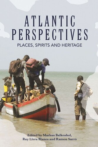 Atlantic Perspectives Places Spirits And Heritage Markus Balkenhol Editor Ruy Llera Blanes Editor Ramon Sarr Editor