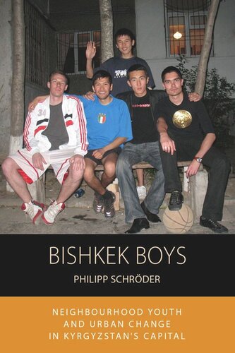 Bishkek Boys Neighbourhood Youth And Urban Change In Kyrgyzstans Capital Philipp Schrder