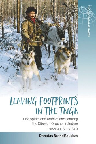 Leaving Footprints In The Taiga Luck Spirits And Ambivalence Among The Siberian Orochen Reindeer Herders And Hunters Donatas Brandiauskas