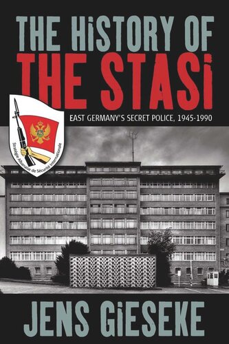 The History Of The Stasi East Germanys Secret Police 19451990 Jens Gieseke