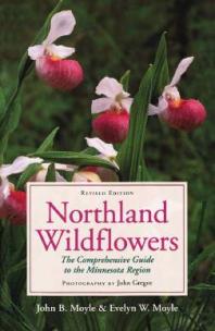 Northland Wildflowers The Comprehensive Guide To The Minnesota Region 1st Edition John B Moyle Evelyn W Moyle John Gregor