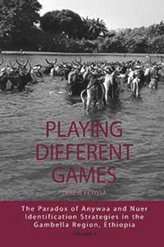 Playing Different Games The Paradox Of Anywaa And Nuer Identification Strategies In The Gambella Region Ethiopia Dereje Feyissa