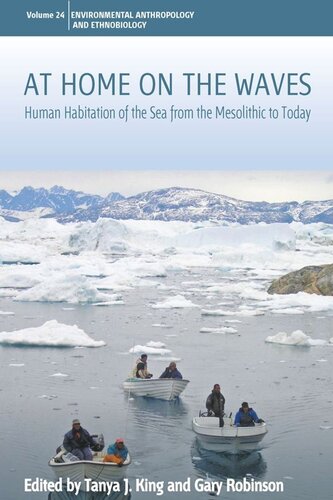 At Home On The Waves Human Habitation Of The Sea From The Mesolithic To Today Tanya J King Editor Gary Robinson Editor