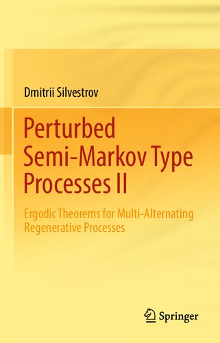 Perturbed Semimarkov Type Processes Ii Ergodic Theorems For Multialternating Regenerative Processes 1st Ed 2022 Dmitrii Silvestrov