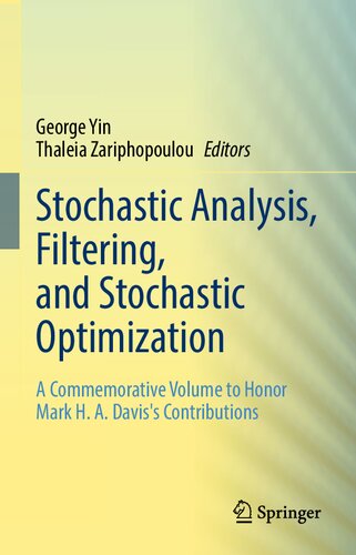 Stochastic Analysis Filtering And Stochastic Optimization A Commemorative Volume To Honor Mark H A Daviss Contributions 1st Ed 2022 George Yin Editor