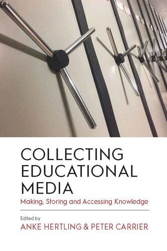 Collecting Educational Media Making Storing And Accessing Knowledge Anke Hertling Editor Peter Carrier Editor