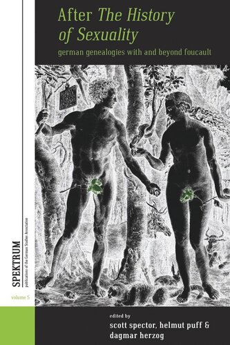 After The History Of Sexuality German Genealogies With And Beyond Foucault Scott Spector Editor Helmut Puff Editor Dagmar Herzog Editor