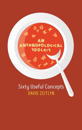 An Anthropological Toolkit Sixty Useful Concepts David Zeitlyn