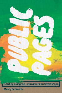 Public Pages Reading Along The Latin American Streetscape 1st Edition Marcy Schwartz