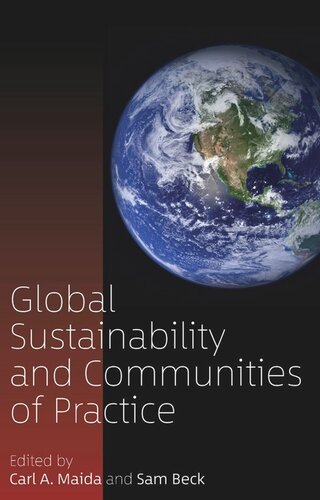 Global Sustainability And Communities Of Practice Carl A Maida Editor Sam Beck Editor