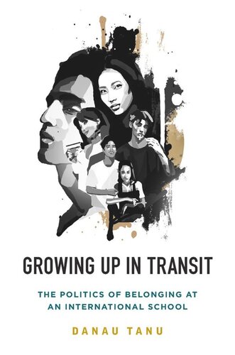 Growing Up In Transit The Politics Of Belonging At An International School Danau Tanu