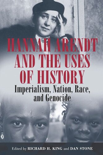 Hannah Arendt And The Uses Of History Imperialism Nation Race And Genocide Richard H King Editor Dan Stone Editor