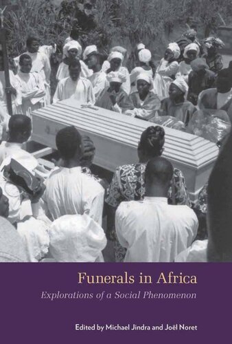 Funerals In Africa Explorations Of A Social Phenomenon Michael Jindra Editor Jol Noret Editor