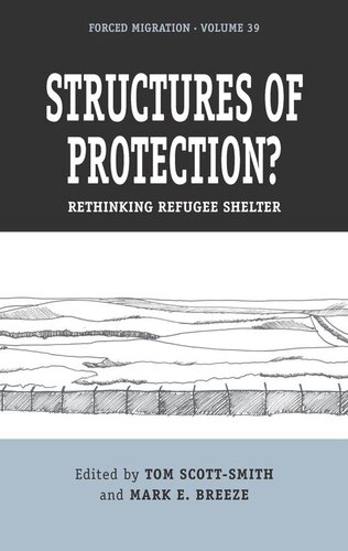 Structures Of Protection Rethinking Refugee Shelter Tom Scottsmith Editor Mark E Breeze Editor