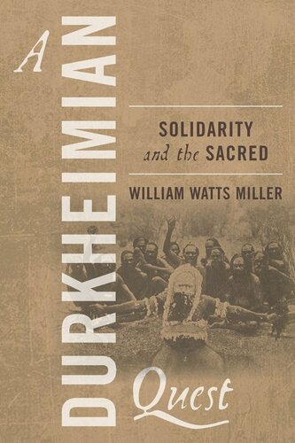 A Durkheimian Quest Solidarity And The Sacred William Watts Miller