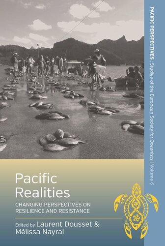 Pacific Realities Changing Perspectives On Resilience And Resistance Laurent Dousset Editor Mlissa Nayral Editor