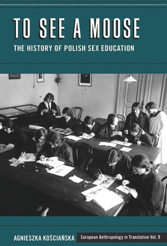 To See A Moose The History Of Polish Sex Education Agnieszka Kociaska