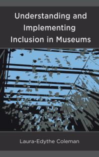 Understanding And Implementing Inclusion In Museums Lauraedythe Coleman